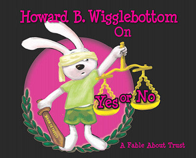 Howard B. Wigglebottom On Yes or No: A Fable About Trust